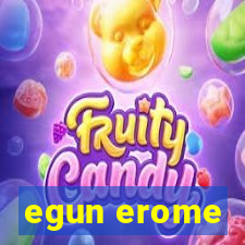 egun erome